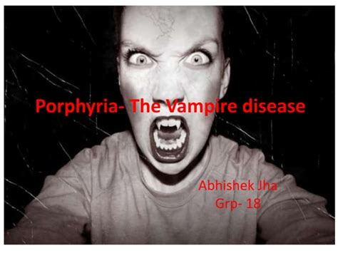 Porphyria The Vampire Disease Ppt