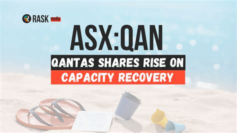 Qantas Asxqan Share Price Rises On Full Capacity Plan Rask Media