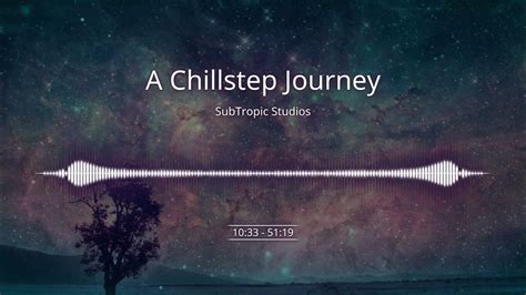 A Chillstep Journey Subtropic Studios Future Chillstep Mix 2023 Youtube