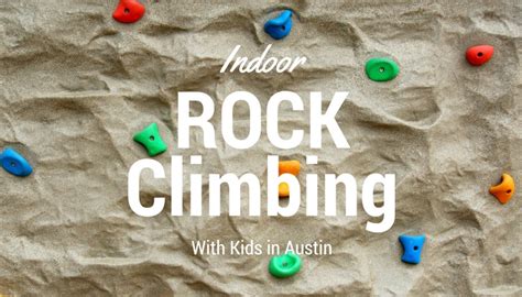 Indoor Rock Climbing In Austin With Kids 365 Things To