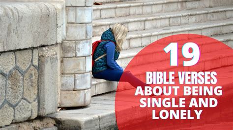 19 Encouraging Bible Verses About Being Single And Lonely