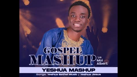 Yeshua Mashup Yeshua Bethel Music Yeshua Jesus Folabi Nuel By Moi