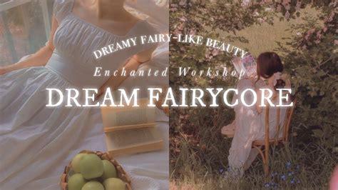 Dream Fairycore˚ Dreamy Fairy Like Beauty And Aura Youtube
