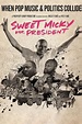 Sweet Micky for President Pictures - Rotten Tomatoes
