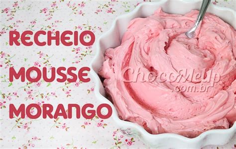 Y ya está amig@s, hemos terminado nuestra mousse de chocolate muy fácil. Recheio Mousse de Morango e Chocolate Branco para Bolos ...