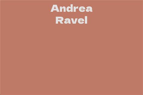 Andrea Ravel Facts Bio Career Net Worth Aidwiki