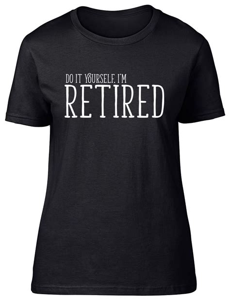Do It Yourself Im Retired Womens Ladies Retirement Leaving Do Tee T