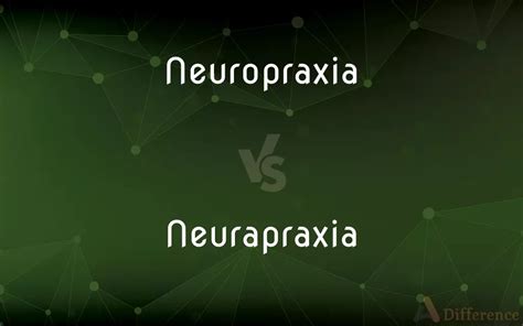 Neuropraxia Vs Neurapraxia — Whats The Difference