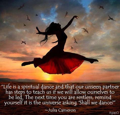 Life Is A Spiritual Dance And That Our Unseen Partner Has Steps To
