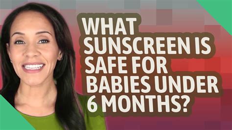 What Sunscreen Is Safe For Babies Under 6 Months Youtube