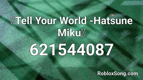 Tell Your World Hatsune Miku Roblox Id Roblox Music Codes