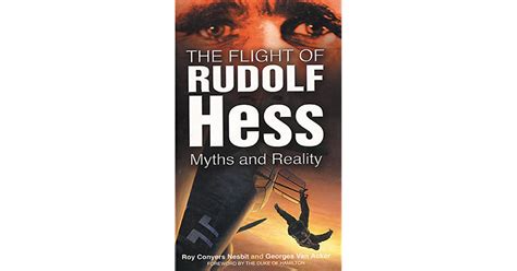 The Flight Of Rudolf Hess Myths And Reality By Roy Conyers Nesbit