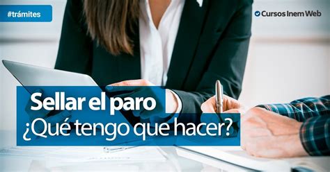 Sellar el paro. ¿Qué tengo que hacer? Cursosinemweb.es