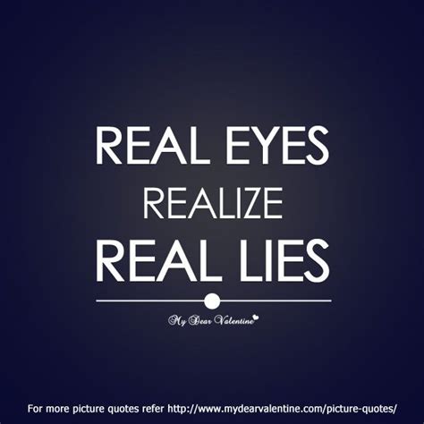 Real Eyes Realize Real Lies Cute Quotes For Friends Lies Quotes