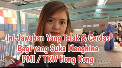 Ini Jawaban Telak And Cerdas Bagi Penghina Pmi Tkw Hong Kong Youtube