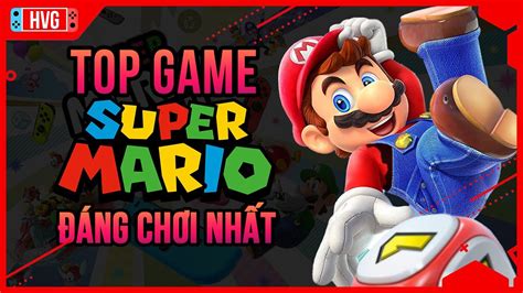 Top 10 Game Super Mario Hay Nhất Trên Nintendo Switch Học Viện Gaming