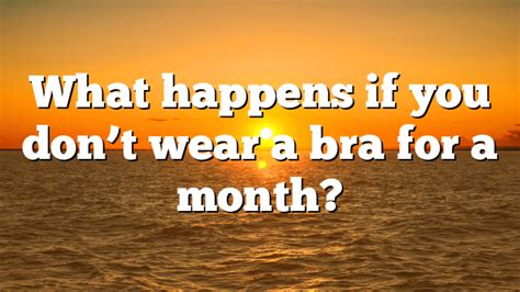 What Happens If You Dont Wear A Bra For A Month ☸️ Orgone Bay