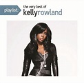 Playlist: The Very Best of Kelly Rowland, Kelly Rowland | CD (album ...