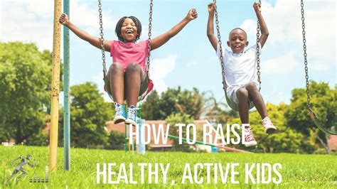 How To Raise Healthy Active Kids Youtube