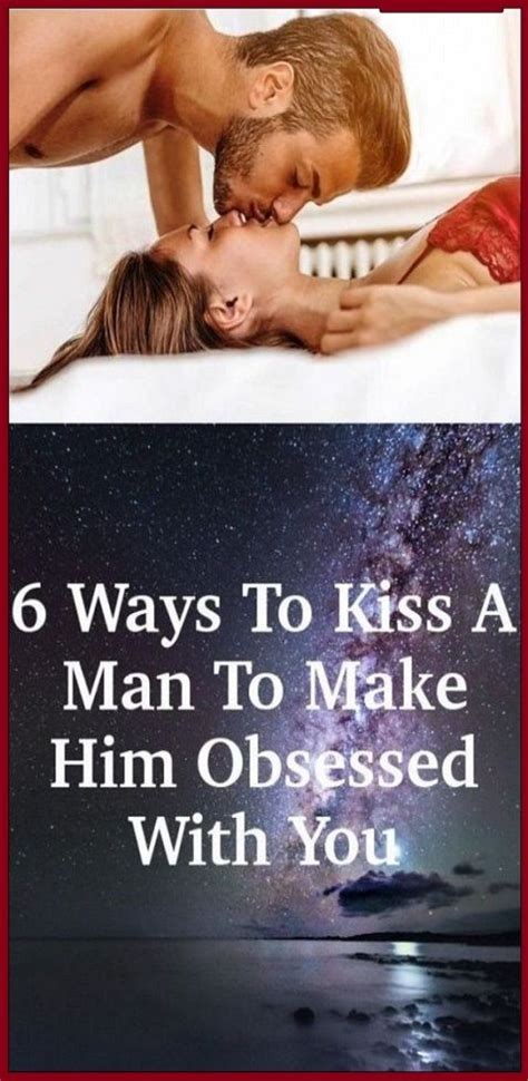 6 Ways To Kiss A Man To Make Him Obsessed With You In 2020 Health And