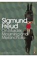 On Murder, Mourning and Melancholia by Sigmund Freud - Penguin Books ...