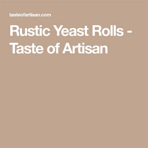 rustic yeast rolls taste of artisan yeast rolls yeast rolls