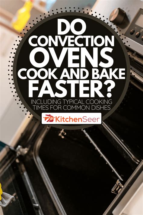Do Convection Ovens Cook And Bake Faster Including Typical Cooking