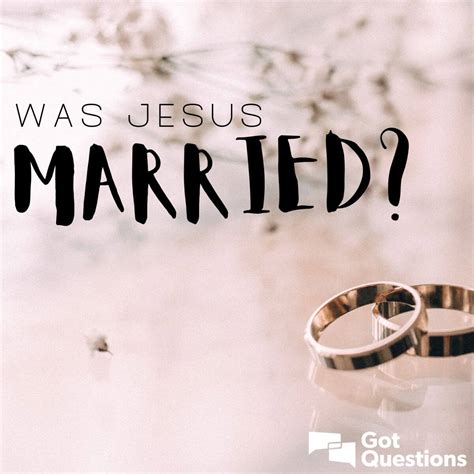 Was Jesus Christ Married Did Jesus Have A Wife