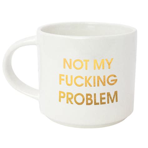 not my fucking problem gold metallic mug chez gagné