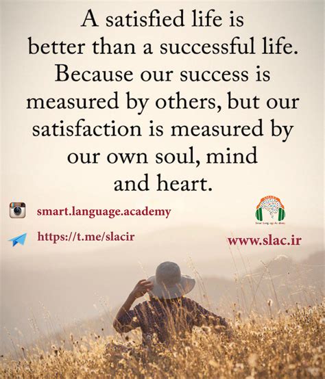 A Satisfied Life Is Better Than A Successful Life Because Our Success