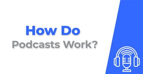 How Do Podcasts Work
