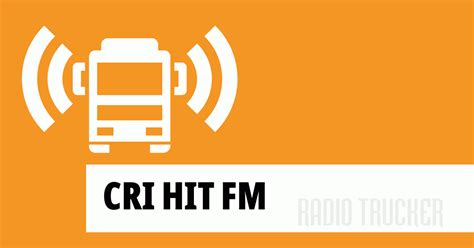 Cri Hit Fm Listen Live China Radio Trucker