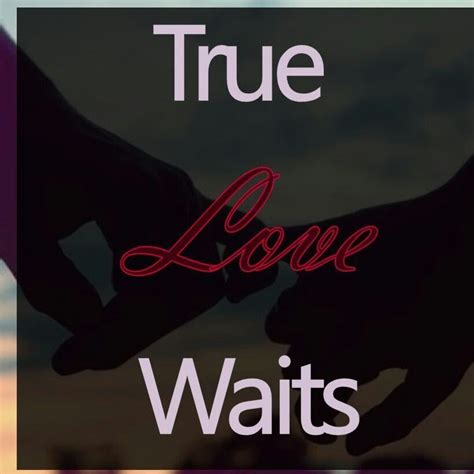 True Love Waits True Love Waits Inspirational Quotes For Kids Work