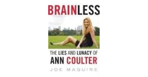 Brainless The Lies And Lunacy Of Ann Coulter By Joe Maguire