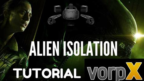 Tutorial Alien Isolation Htc Vive Driver Vorpx Youtube