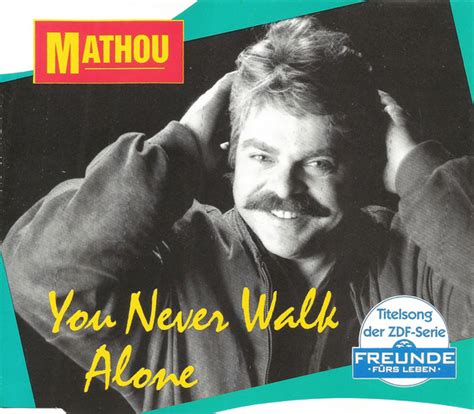 At the end of the storm there ' s a golden sky and the sweet silver song of the lark. Mathou - You Never Walk Alone | Releases | Discogs