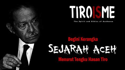 Kerangka Pemikiran Sejarah Aceh Menurut Tengku Hasan Tiro Youtube