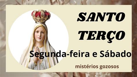 Santo Terço Mistérios Gozosos Segunda Feira E Sábado Youtube