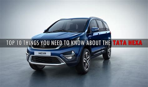Top 10 Things You Need To Know About The Tata Hexa