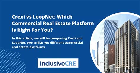Crexi Vs Loopnet Which Commercial Real Estate Platform Is For You