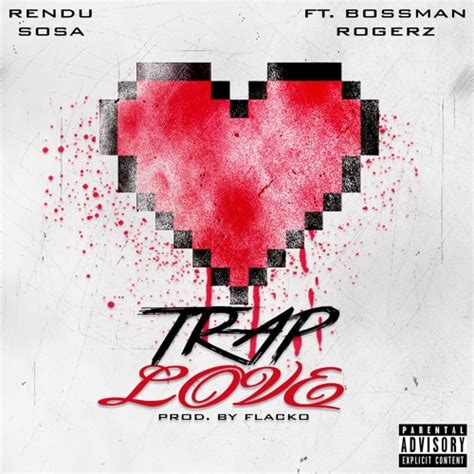 Stream Rendu Sosa Trap Love Ft Bossman Rogerz Prod By Flacko By