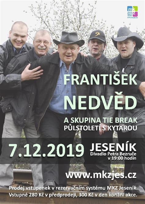 „s hlubokým zármutkem a těžkým srdcem oznamujeme, že nás dnes ve večerních. FRANTIŠEK NEDVĚD SE SKUPINOU TIE BREAK | www.mkzjes.cz
