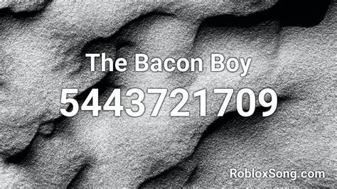 The Bacon Boy Roblox Id Roblox Music Codes