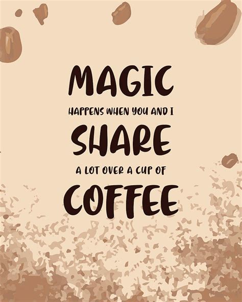 Magic Happens Over Coffee Poster Coffee Quotes Coffee Poster Cafe