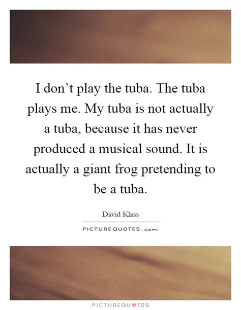 Tuba Quotes Tuba Sayings Tuba Picture Quotes