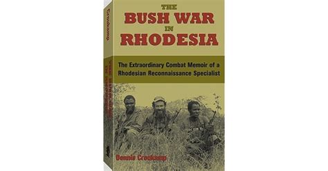 Robs Review Of The Bush War In Rhodesia The Extraordinary Combat