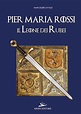 Pier Maria Rossi - Il Leone dei Rubei | Kriss Editore