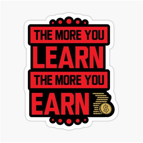 The More You Learn The More You Earn V2 Red In Black Sticker For