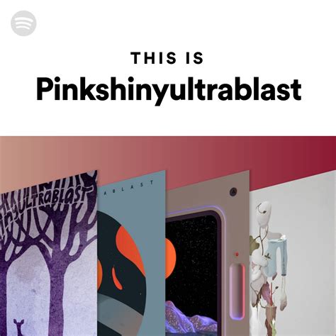 This Is Pinkshinyultrablast Spotify Playlist