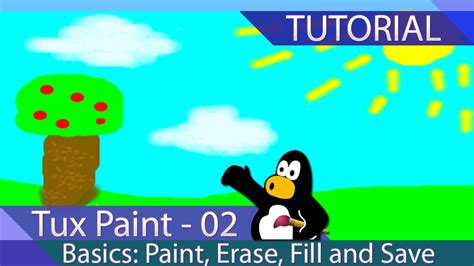 Tux Paint Tutorial 02 Basics Paint Erase Fill Text And Save